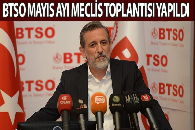 BTSO MAYIS AYI MECLİS TOPLANTISI YAPILDI