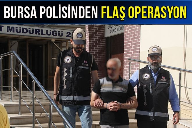 BURSA POLİSİNDEN FLAŞ OPERASYON!