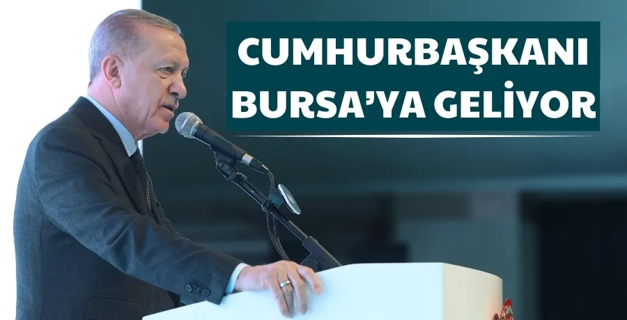 Cumhurbaşkanı Erdoğan Bursa