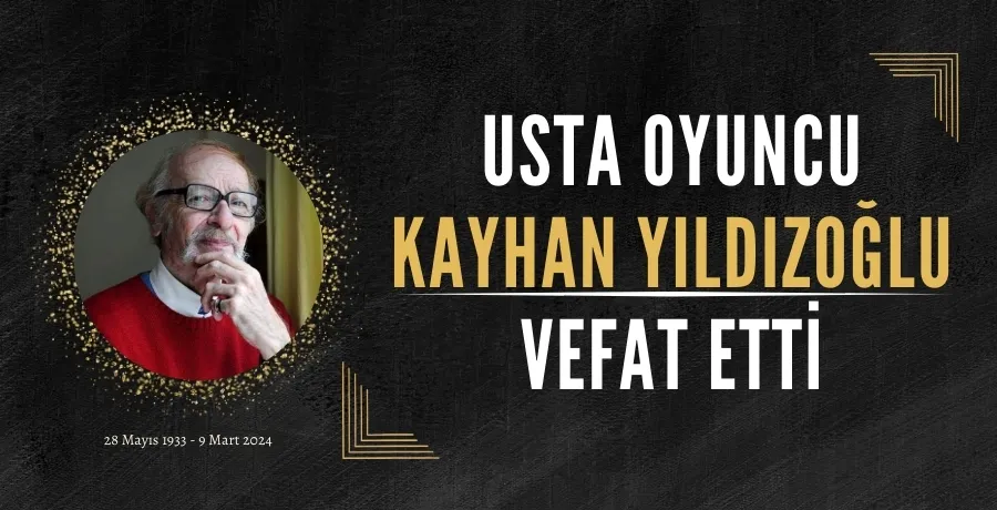 Türk Sinemasının Duayeni Kayhan Yıldızoğlu Hayatını Kaybetti