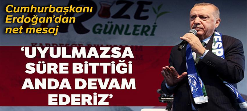 Başkan Erdoğan: `Ortak bildiriye uyulmazsa 120 saat bittiği anda harekata devam ederiz`