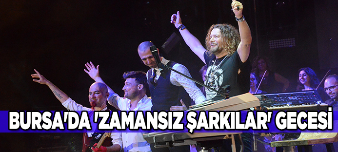 Bursa`da `Zamansız Şarkılar` gecesi