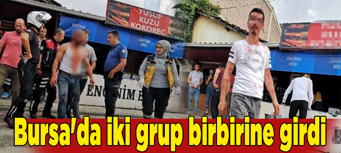 Bursa`da iki grup birbirine girdi: Yaralılar var