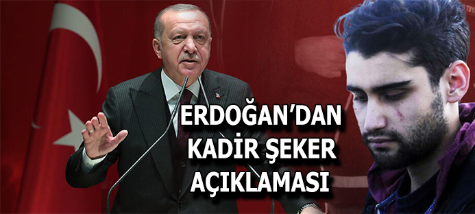 Cumhurbaşkanı Erdoğan`dan Kadir Şeker açıklaması