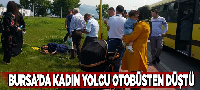 Bursa`da kadın yolcu otobüsten düştü