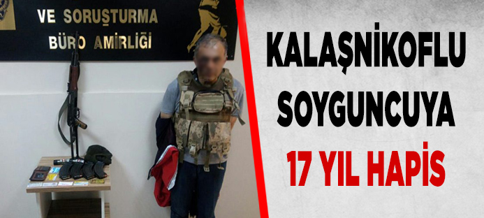 Bursa`da gelin arabalı ve kalaşnikoflu soyguncuya 17 yıl hapis cezası