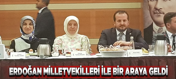 Cumhurbaşkanı Erdoğan milletvekilleri ile bir araya geldi