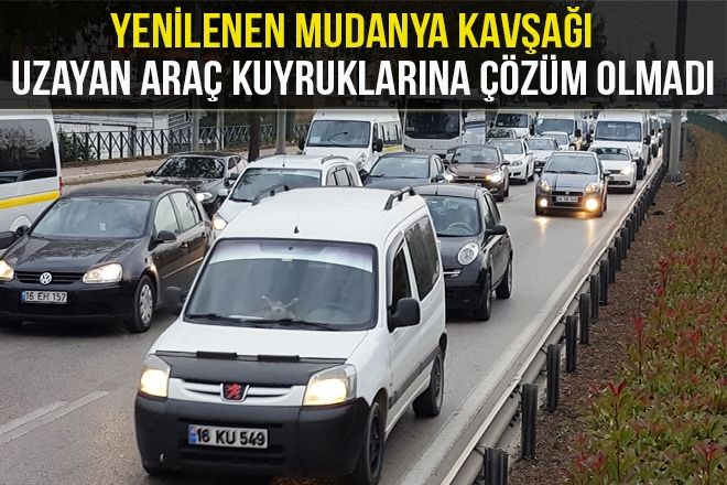 YENİLENEN MUDANYA KAVŞAĞI UZAYAN ARAÇ KUYRUKLARINA ÇÖZÜM OLMADI