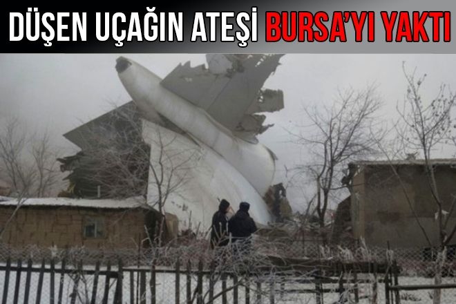 DÜŞEN UÇAĞIN ATEŞİ BURSA´YI YAKTI 