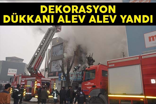 DEKORASYON DÜKKANI ALEV ALEV YANDI 