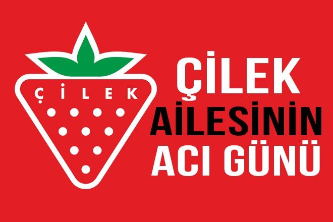 ÇİLEK AİLESİNİN ACI GÜNÜ