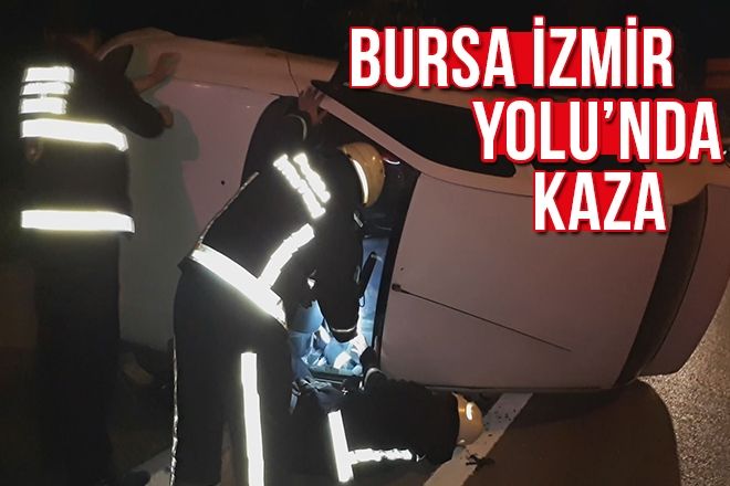 BURSA İZMİR YOLU´NDA KAZA 