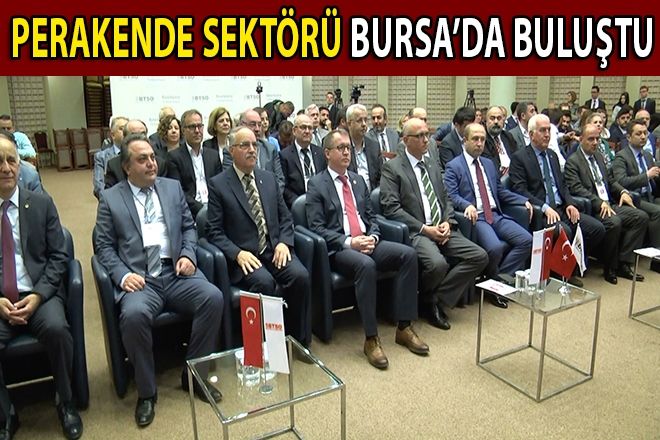 PERAKENDE SEKTÖRÜ BURSA´DA BULUŞTU