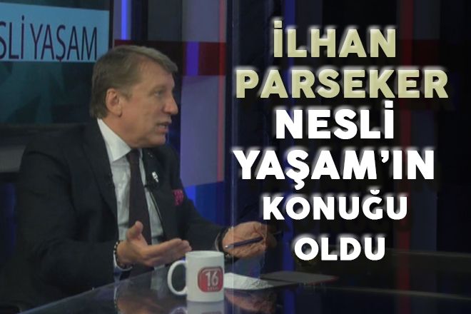 İLHAN PARSEKER NESLİ YAŞAM´IN KONUĞU OLDU