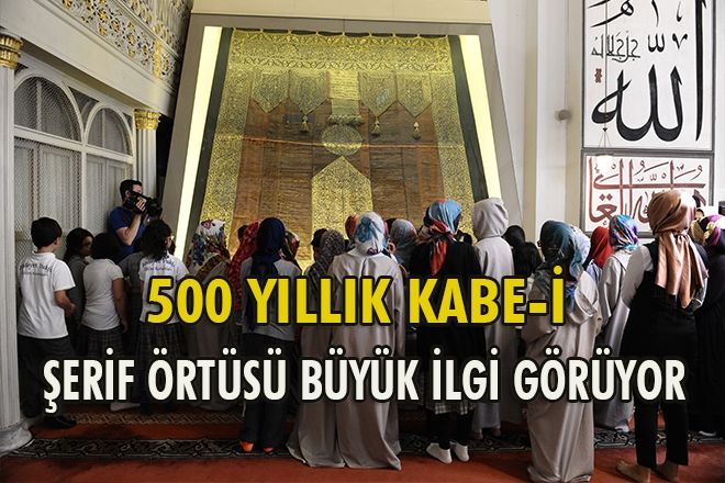 500 YILLIK KABE-İ ŞERİF ÖRTÜSÜ BÜYÜK İLGİ GÖRÜYOR