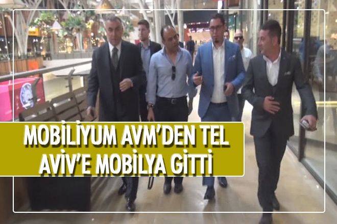 İNEGÖL MOBİLİYUM AVM´DEN TEL AVİV´E MOBİLYA