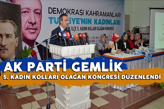  AK PARTİ GEMLİK KADIN KOLLARI 5. OLAĞAN KONGRESİ 