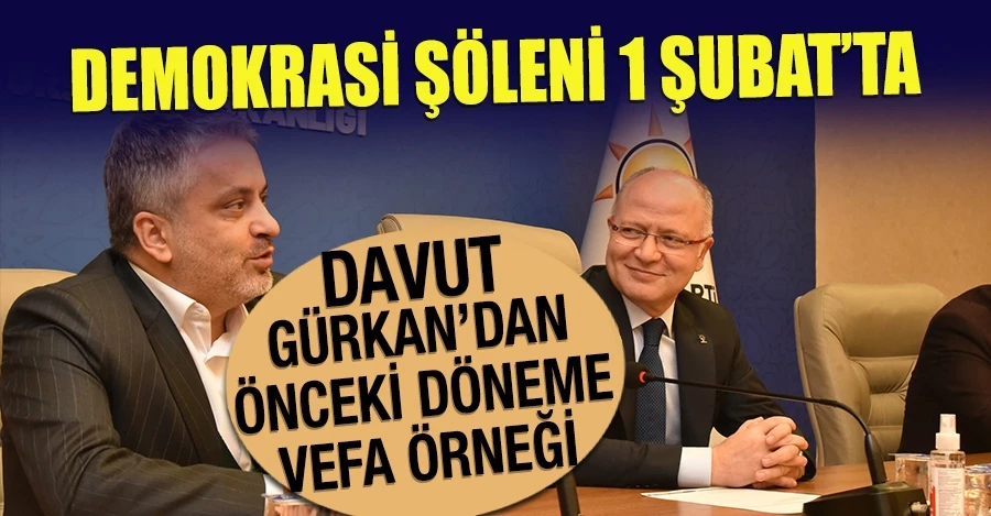 AK Parti İl Başkanı Davut Gürkan’dan Önceki Döneme Vefa Örneği