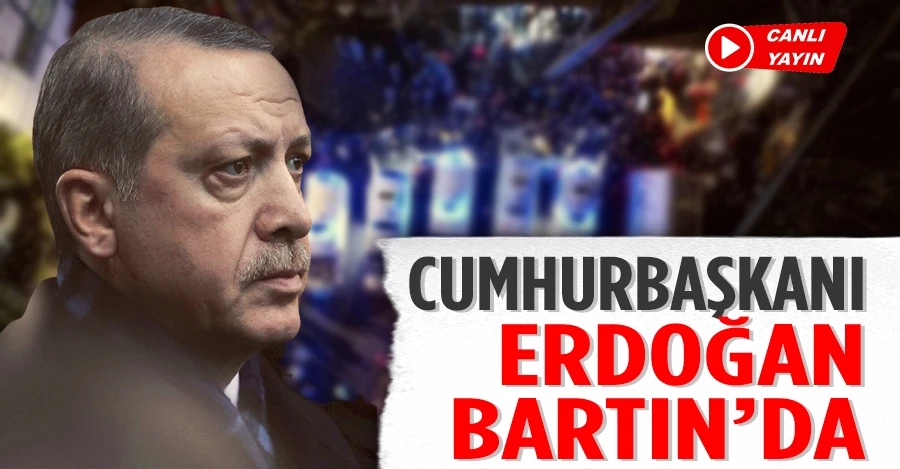 Cumhurbaşkanı Erdoğan Bartın