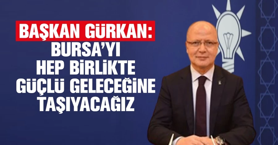 Başkan Gürkan: 