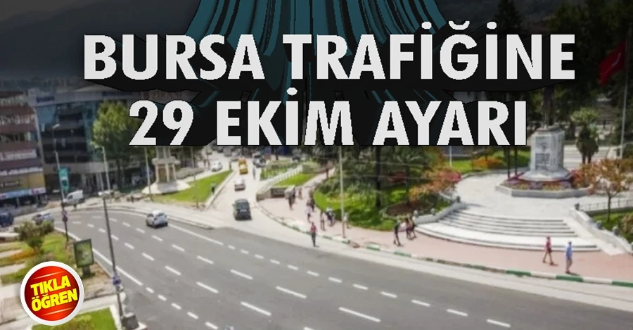 Bursa trafiğine Cumhuriyet Bayramı düzenlemesi 