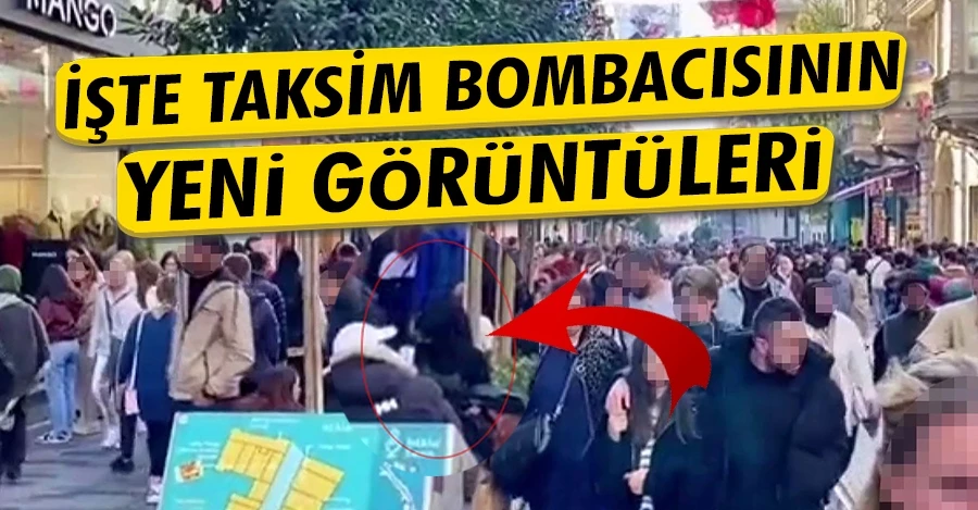 İşte Taksim bombacısının yeni görüntüleri 