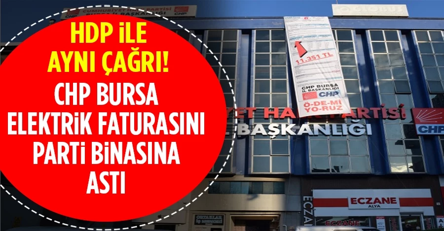 CHP Bursa elektrik faturasını il binasına astı: Ödemiyoruz