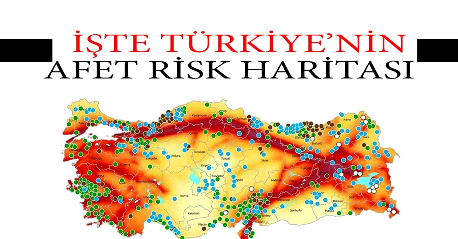 Türkiye’nin afet risk haritasını çıkarıldı