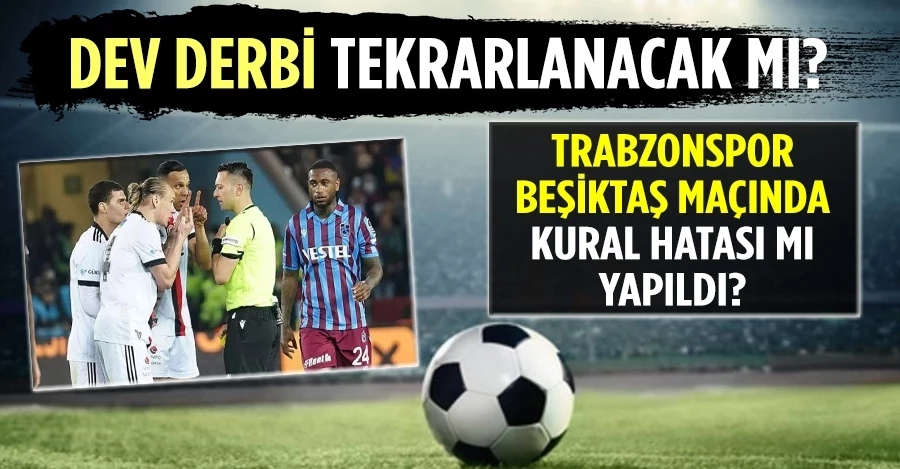Beşiktaş, Trabzonspor maçında kural hatası yapıldığı gerekçesiyle TFF