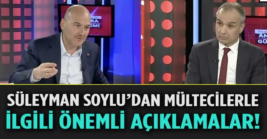 Süleyman Soylu mülteci eleştirilerine cevap verdi