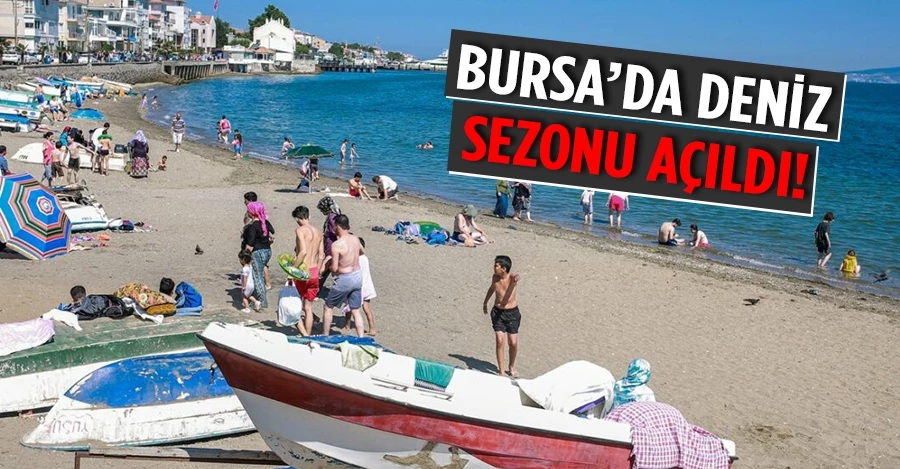 Bursa’da deniz sezonu açıldı!