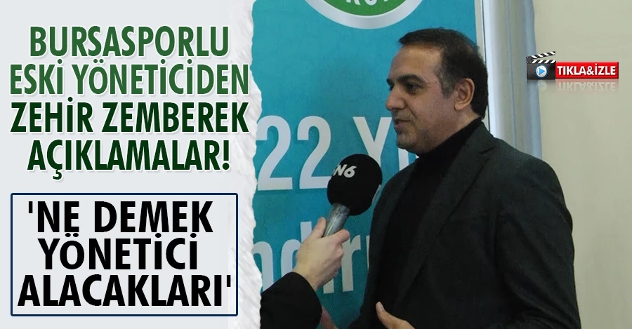 Bursasporlu eski yöneticiden zehir zemberek açıklamalar!