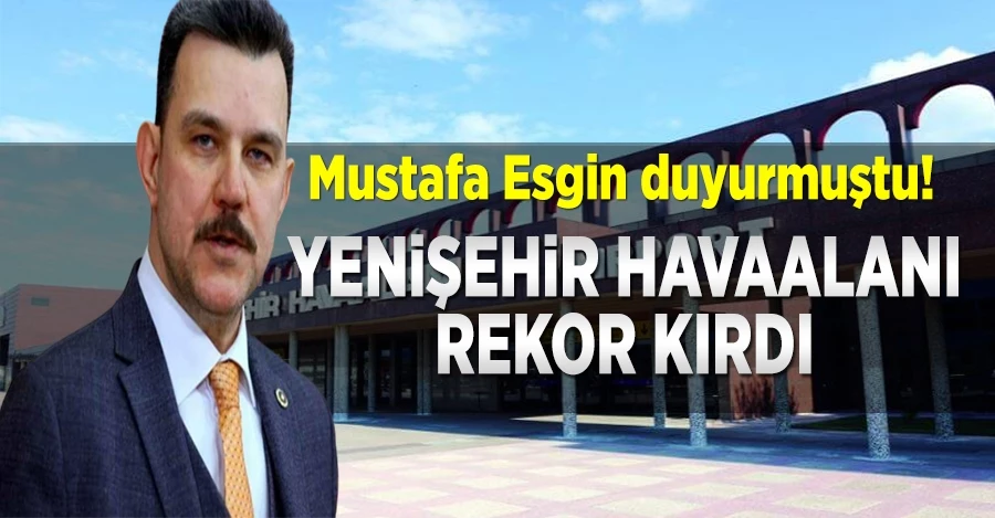AK Parti Bursa Milletvekili Mustafa Esgin duyurmuştu!  Yenişehir Havaalanı rekor kırdı!