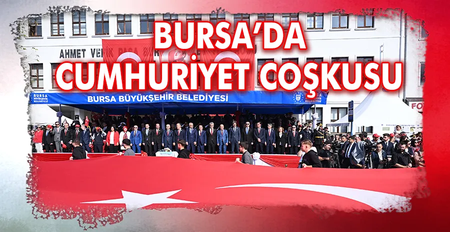 Bursa’da Cumhuriyet coşkusu