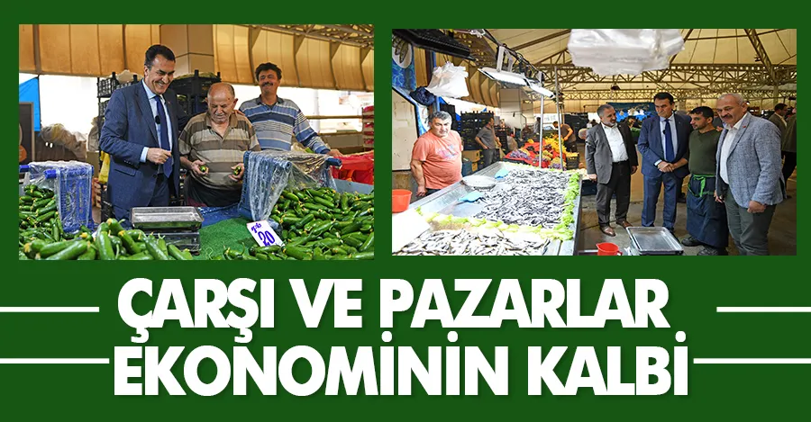 Çarşı ve pazarlar ekonominin kalbi