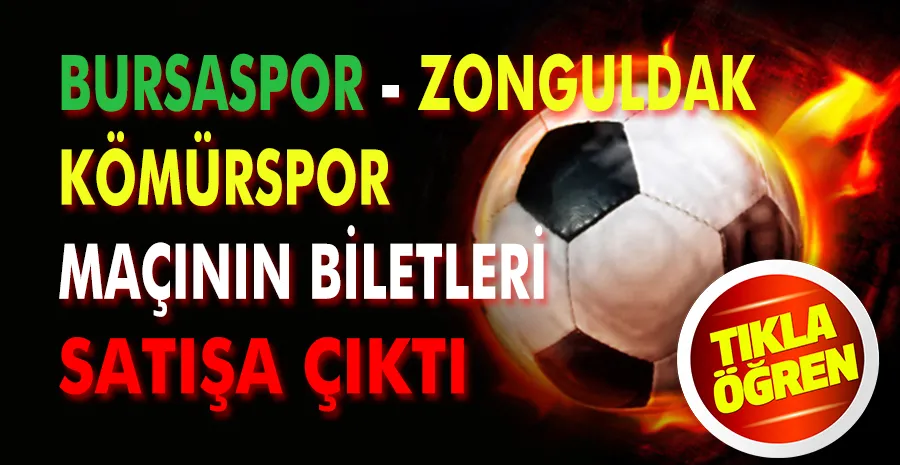 Bursaspor - Zonguldak Kömürspor maçının biletleri satışa sunuldu