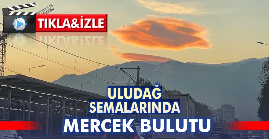 Uludağ semalarında mercek bulutu görüldü