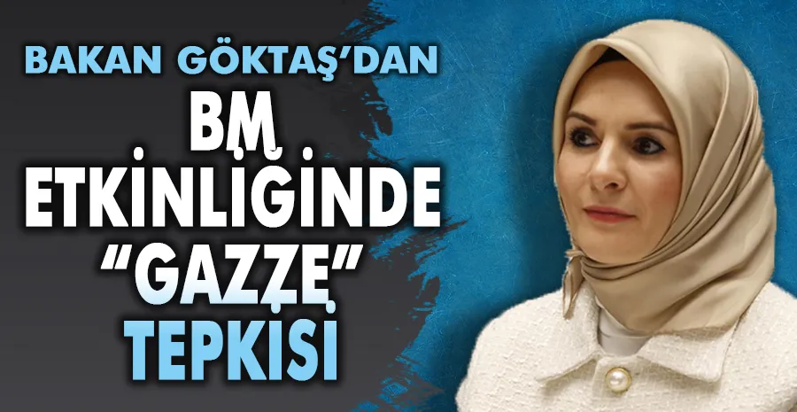 Bakan Göktaş’tan BM etkinliğinde “Gazze” tepkisi