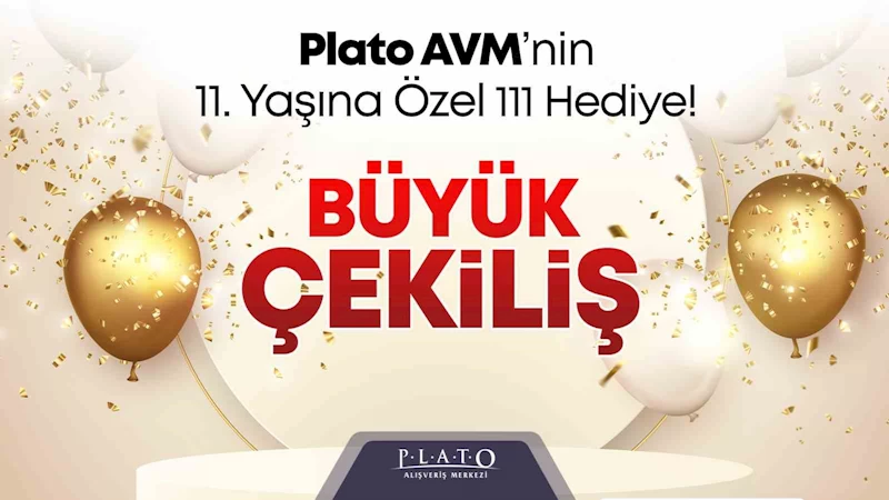 Plato AVM’nin 11. yaşına özel 111 hediye
