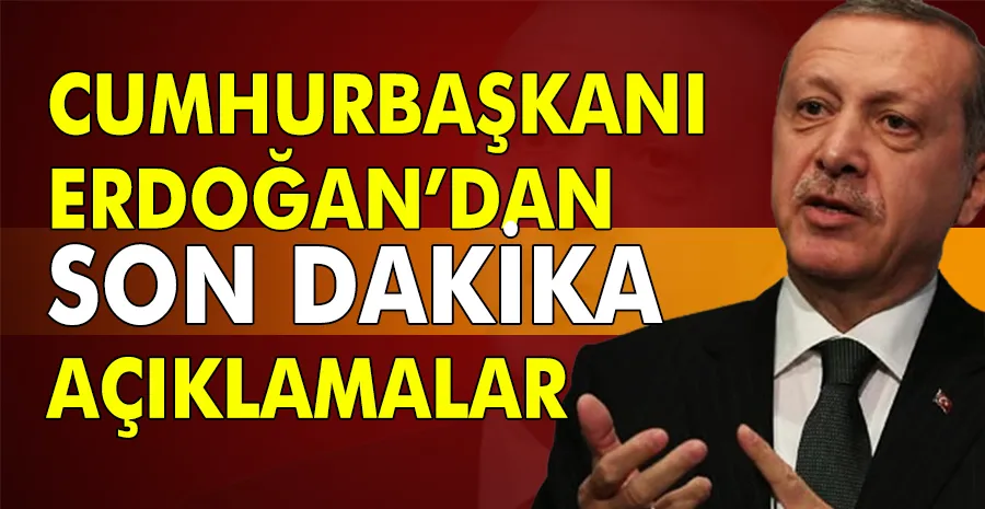 Cumhurbaşkanı Erdoğan