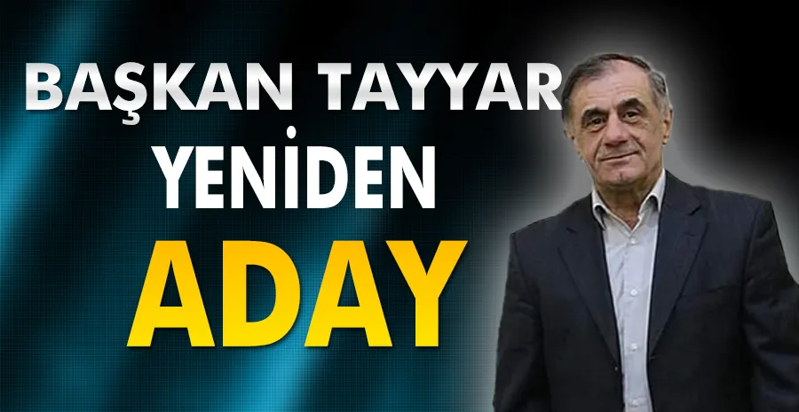 Başkan Tayyar Yeniden Aday