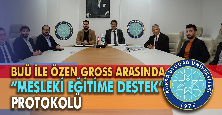 BUÜ ile Özen Gross arasında “Mesleki Eğitime Destek” protokolü