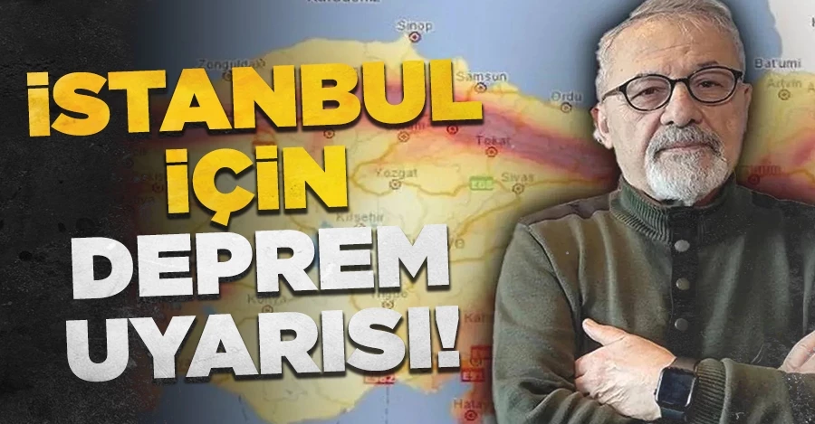 İstanbul için deprem uyarısı!