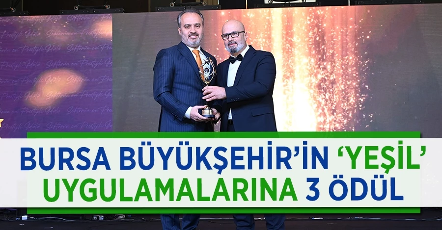 Bursa Büyükşehir’in ‘yeşil’ uygulamalarına 3 ödül