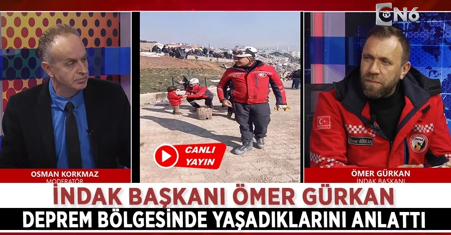 İNDAK Başkanı Ömer Gürkan deprem bölgesinde yaşadıklarını TVON6 ekranlarına anlattı