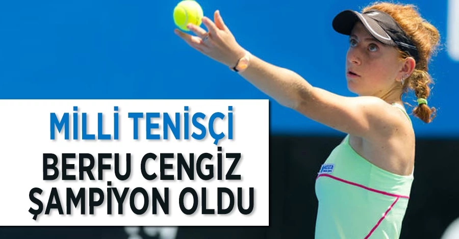 Milli tenisçi Berfu Cengiz şampiyon oldu