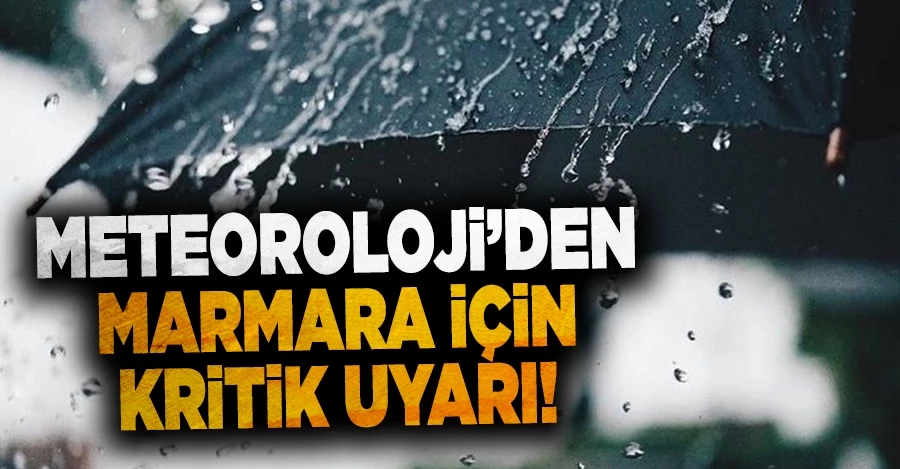 Meteoroloji’den Marmara için uyarı: Sağanak yağış geliyor!