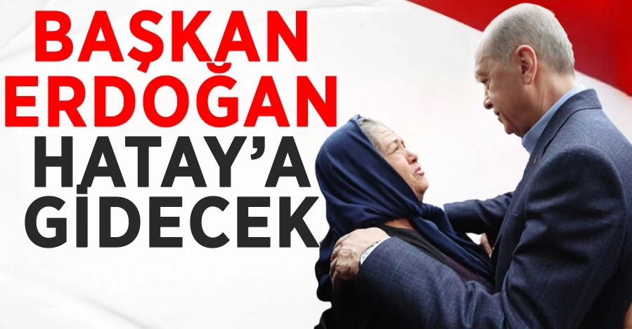 Cumhurbaşkanı Erdoğan Hatay