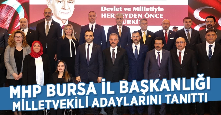 MHP Bursa İl Başkanlığı Milletvekili adaylarını tanıttı