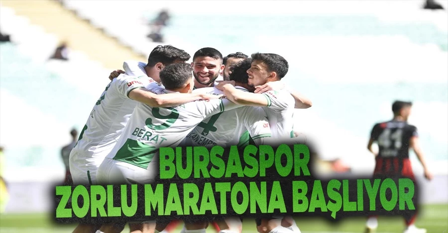 Bursaspor zorlu maratona başlıyor